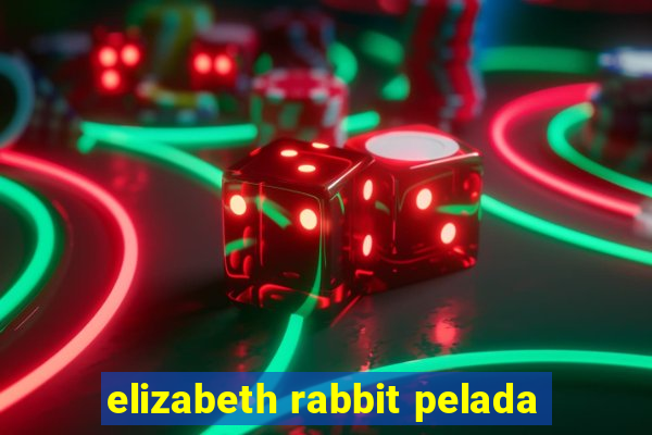 elizabeth rabbit pelada